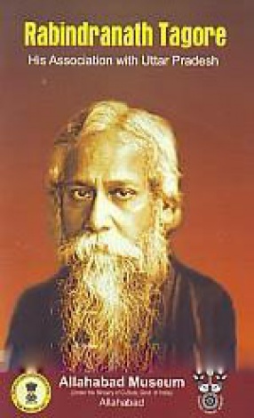 Rabindranath Tagore and His Association With Uttar Pradesh