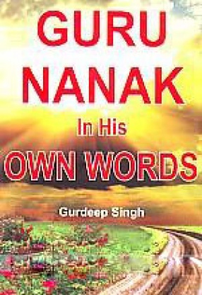 Guru Nanak in His Own Words