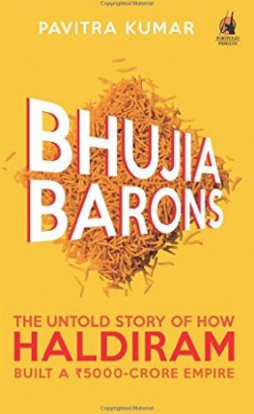 Bhujia Barons: The Untold Story How Haldiram Built A 5000-Crore Empire