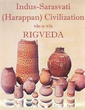 Indus-Sarasvati (Harappan) Civilization Vis-a-Vis Rigveda