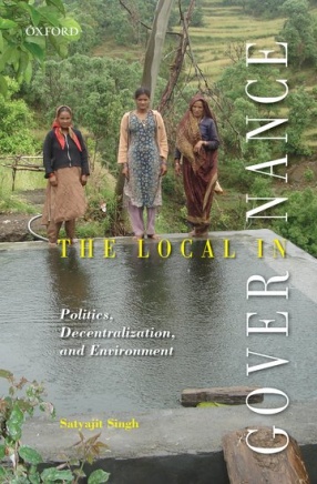 The Local in Governance: Politics, Decentralization and Environment