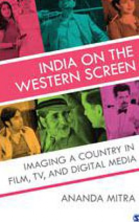 India on the Western Screen: Imaging a Country in Film, TV and Digital Media