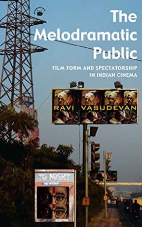 The Melodramatic Public: Film Form and Spectatorship in Indian Cinema