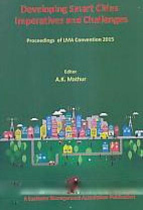 Developing Smart Cities Imperatives and Challenges: Proceedings of LMA Annual Convention 2015