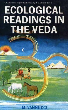 Ecological Readings in the Veda: Matter, Energy, Life