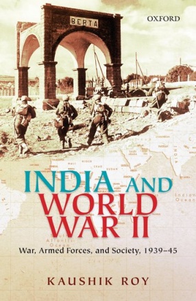 India and World War II: War, Armed Forces and Society, 1939-45