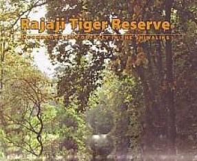 Rajaji Tiger Reserve: A Conservation Odyssey in the Shiwaliks
