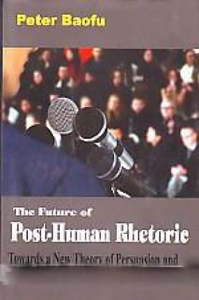 The Future of Post-Human Rhetoric: Towards a New Theory of Persuasion and Nonpersuasion