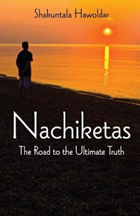 Nachiketas: The Road to the Ultimate Truth