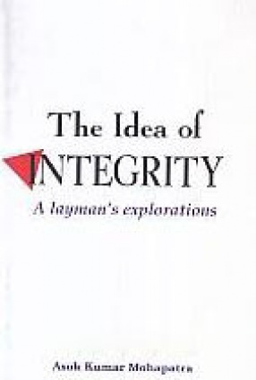 The Idea of Integrity: A Layman's Explorations