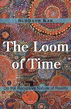 The Loom of Time: On the Recursive Nature of Reality