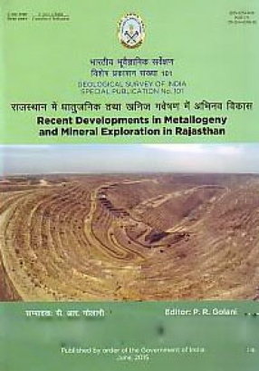 Recent Developments in Metallogeny and Mineral Exploration in Rajasthan