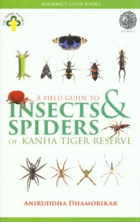 A Field Guide to Insects & Spiders of Kanha Tiger Reserve