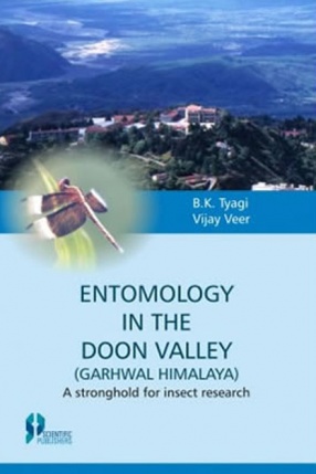 Entomology in the Doon Valley: Garhwal Himalaya: A Stronghold for Insect Research