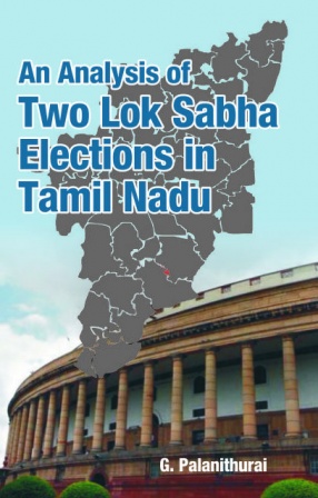 An Analysis of Two Lok Sabha Elections in Tamil Nadu