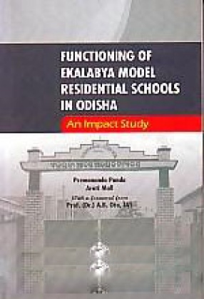 Functioning of Ekalabya Model Residential Schools in Odisha: An Impact Study