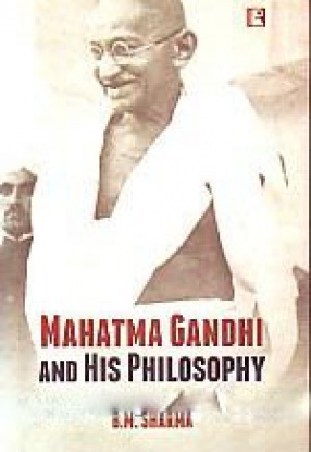 Mahatma Gandhi and His Philosophy
