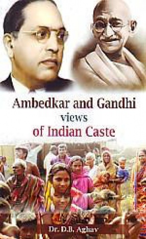 Ambedkar and Gandhi Views of Indian Caste