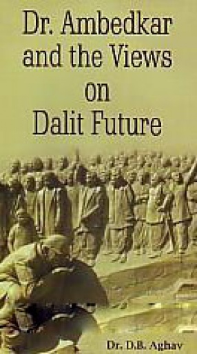 Dr. Ambedkar and the Views on Dalit Future
