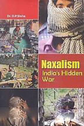 Naxalism: India's Hidden War