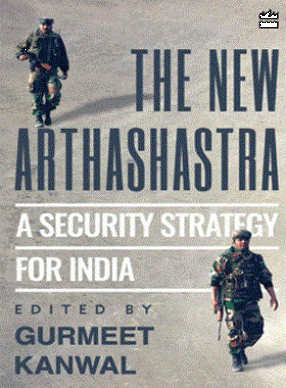 The New Arthashastra: A Security Strategy for India