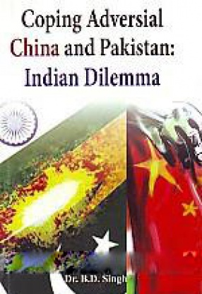 Coping Adversial China and Pakistan: Indian Dilemma