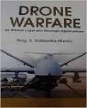 Drone Warfare: It’s Ethical Legal and Strategic Applications