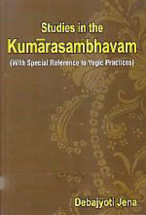 Studies in the Kumarasambhavam: With Special Reference to Yogic Practices