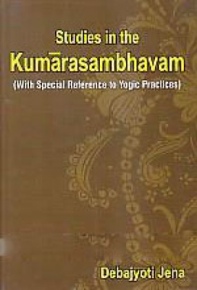 Studies in the Kumarasambhavam: With Special Reference to Yogic Practices