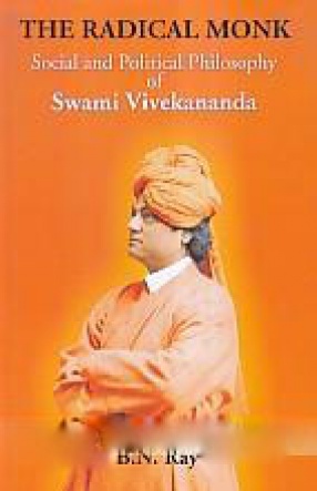 The Radical Monk: Social and Political Philosophy of Swami Vivekanand