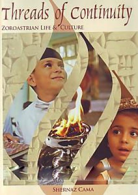 Threads of Continuity: Zoroastrian Life & Culture