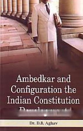Ambedkar and Configuration the Indian Constitution Development