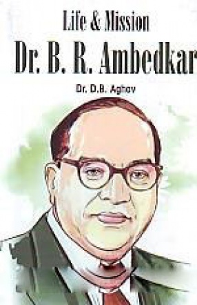 Life and Mission Dr. B.R. Ambedkar