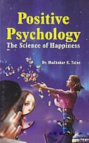 Positive Psychology: The Science of Happiness