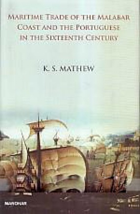 Maritime Trade of The Malabar Coast and The Portuguese in The Sixteenth Century