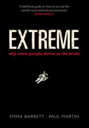 Extreme: Why Some People Thrive at the Limits