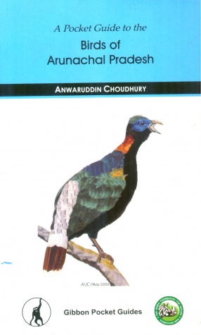 A Pocket Guide to the Birds of Arunachal Pradesh