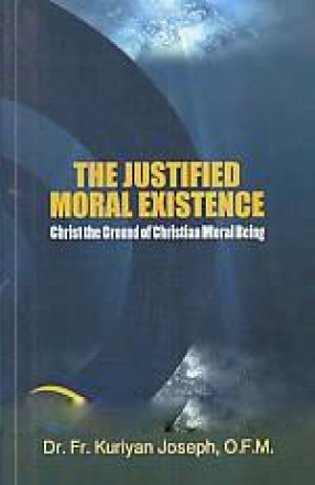 The Justified Moral Existence: Christ the Ground of Christian Moral Being