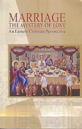 Marriage: the Mystery of Love: an Eastern Christian Perspective