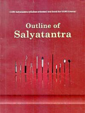 Outline of Salyatantra. Volume I and II: Combined Edition Modified With new CCIM Syllabus
