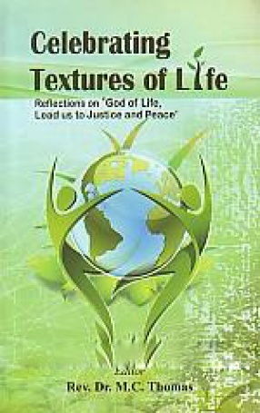 Celebrating Textures of Life: Reflections on 'God of Life, Lead us to Justice and Peace'
