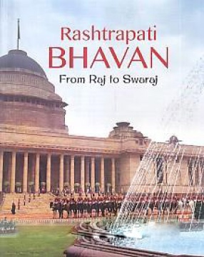 Rashtrapati Bhavan: From Raj to Swaraj