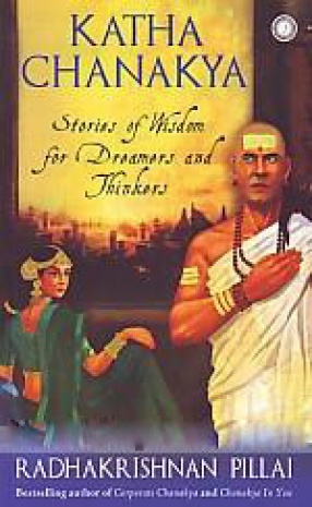 Katha Chanakya: Stories of Wisdom for Dreamers and Thinkers