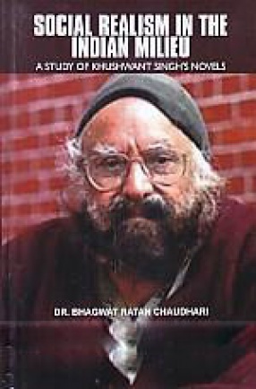 Social Realism in the Indian Milieu: a Study of Khushwant Singh's Novels