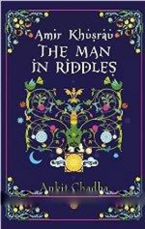 Amir Khusrau: the Man in Riddles