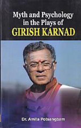 Myth and Psychology in the Plays of Girish Karnad