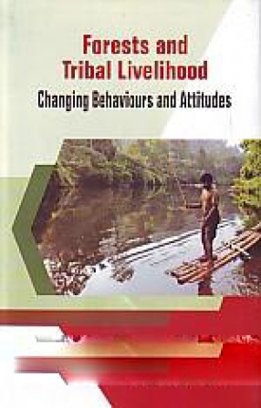 Forests and Tribal Livelihood: Changing Behaviours and Attitudes