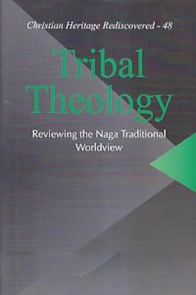 Tribal Theology: Reviewing the Naga Traditional Worldview