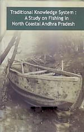 Traditional Knowledge System: a Study on Fishing in North Coastal Andhra Pradesh