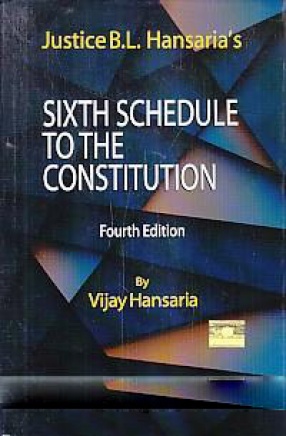 Justice B.L. Hansaria's Sixth Schedule to the Constitution